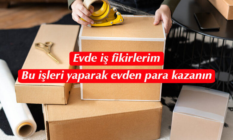 evde iş fikirleri