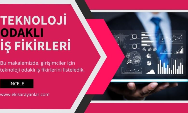 teknoloji odaklı iş fikirleri